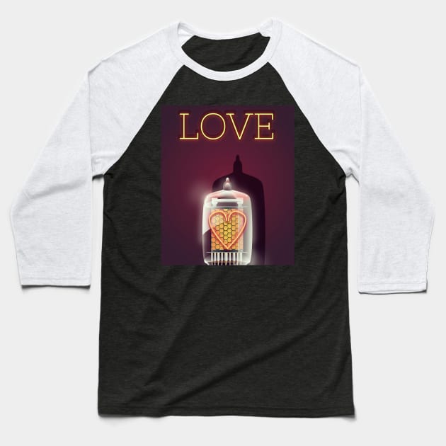 Love is a Nixie Tube Baseball T-Shirt by nickemporium1